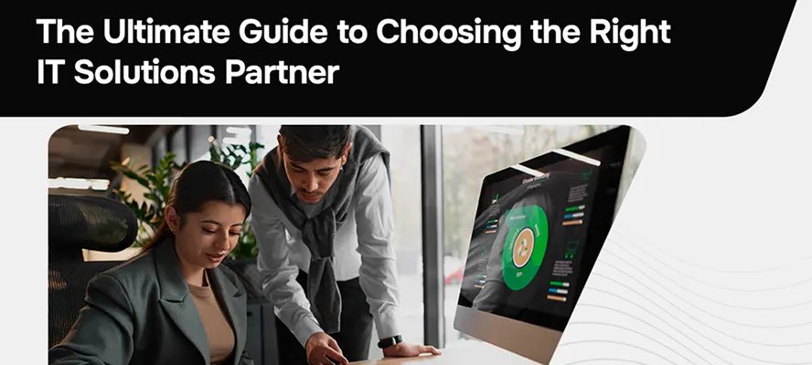 The Ultimate Guide to Choosing the Right IT Solutions Partner