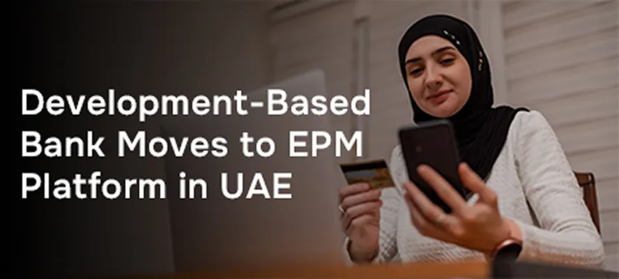 Development-Based Bank Moves to EPM Platform in UAE